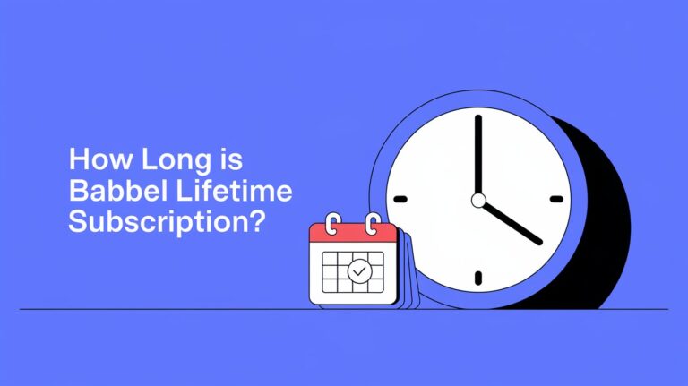 How Long Is Babbel Lifetime Subscription? [2024 Access Guide]