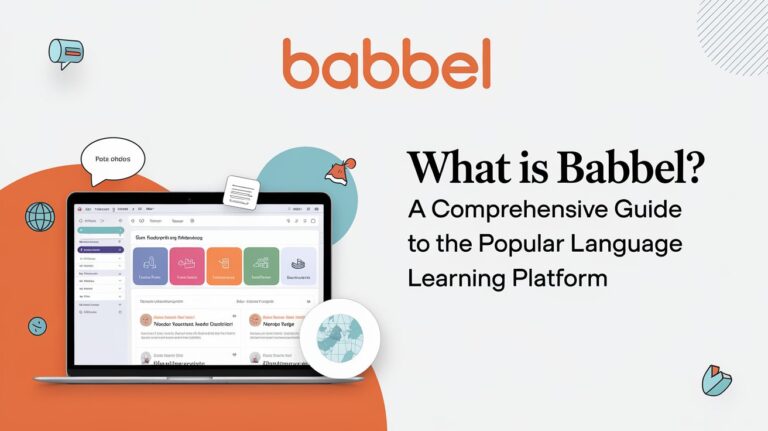 What is Babbel? A Comprehensive Guide to the Popular Language Learning Platform