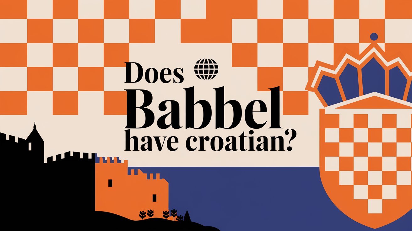 Does Babbel Have Croatian?Language Course Details 1 Does Babbel Have Croatian