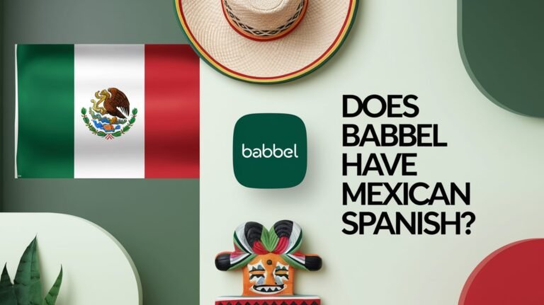 Does Babbel Have Mexican Spanish? In 2025