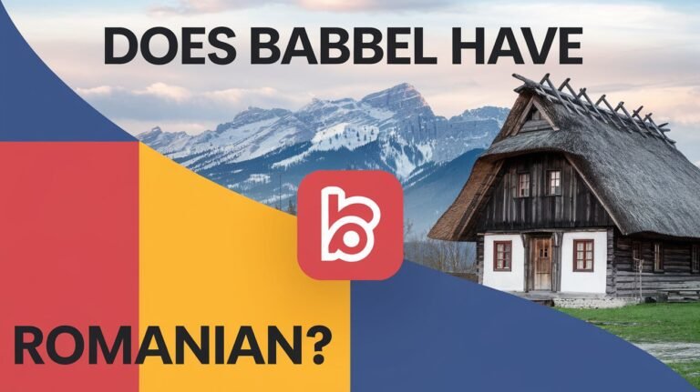 Does Babbel Have Romanian? A Comprehensive Overview