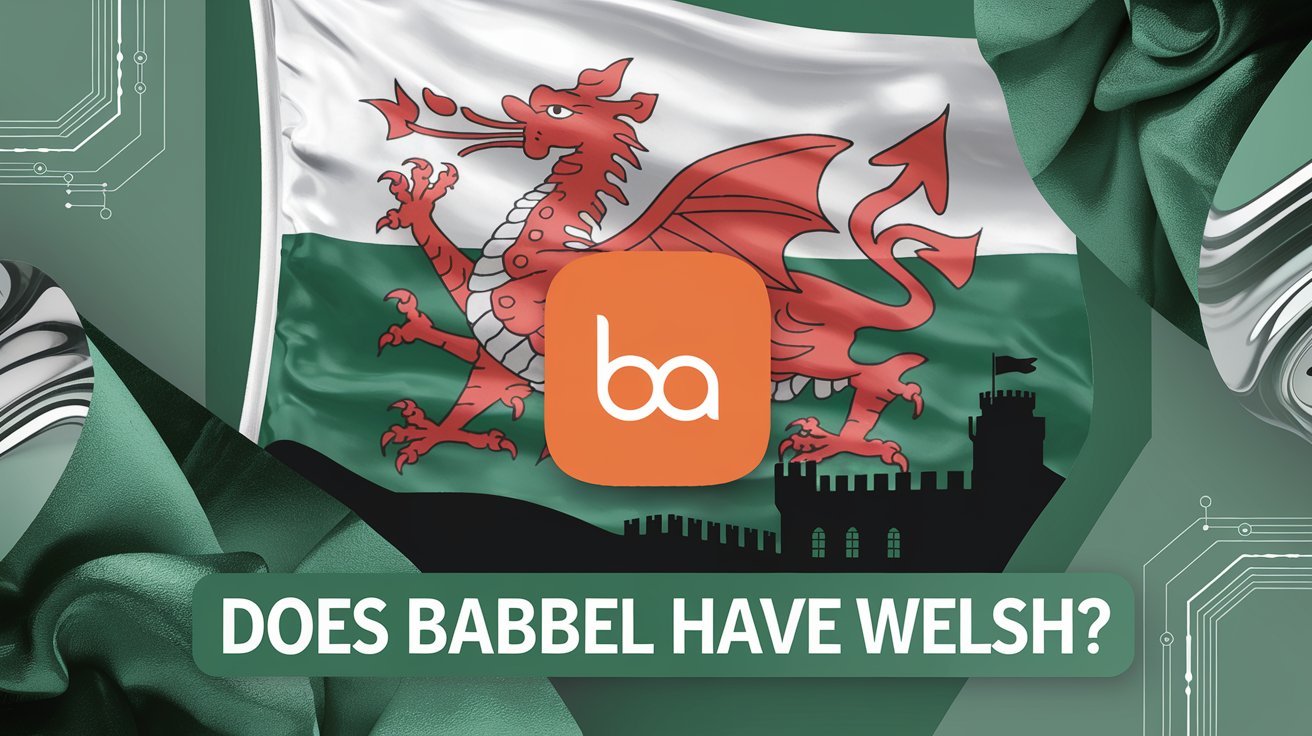 Does Babbel Have Welsh? In 2025 1 does babbel have welsh